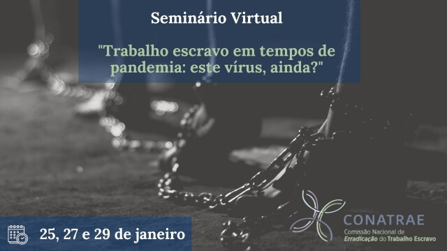 Conatrae promove seminário virtual para discutir o combate ao trabalho escravo em tempos de pandemia