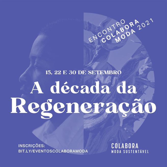 Em série de webinários, Encontro Colabora Moda 2021 debate a Década da Regeneração